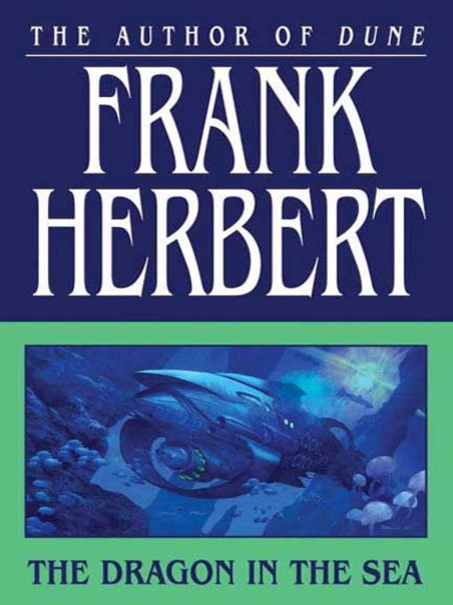 Title details for The Dragon in the Sea by Frank Herbert - Available
